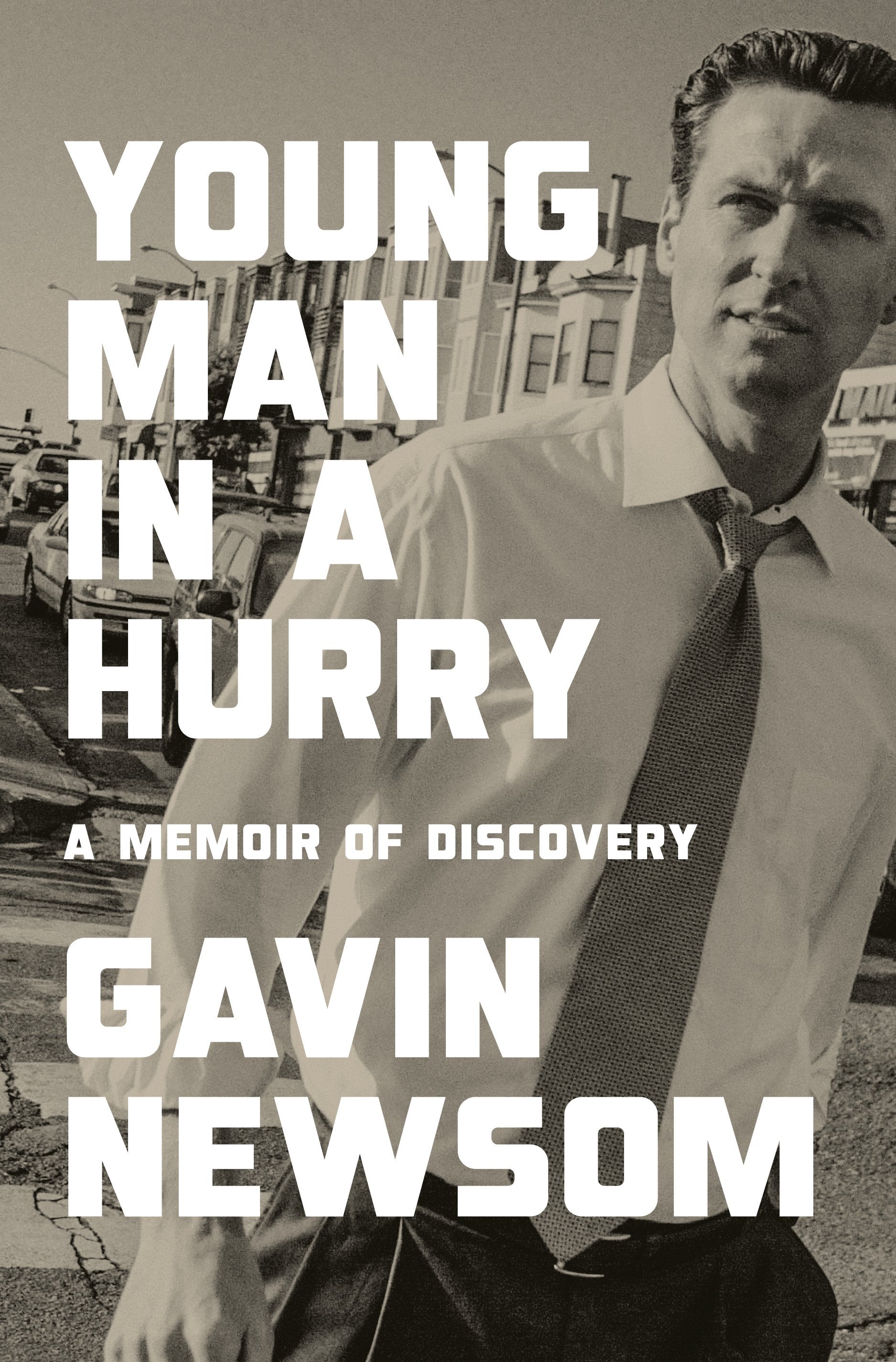 Young Man in a Hurry: A Memoir of Discovery by Newsom, Gavin. ISBN 9781984881939.