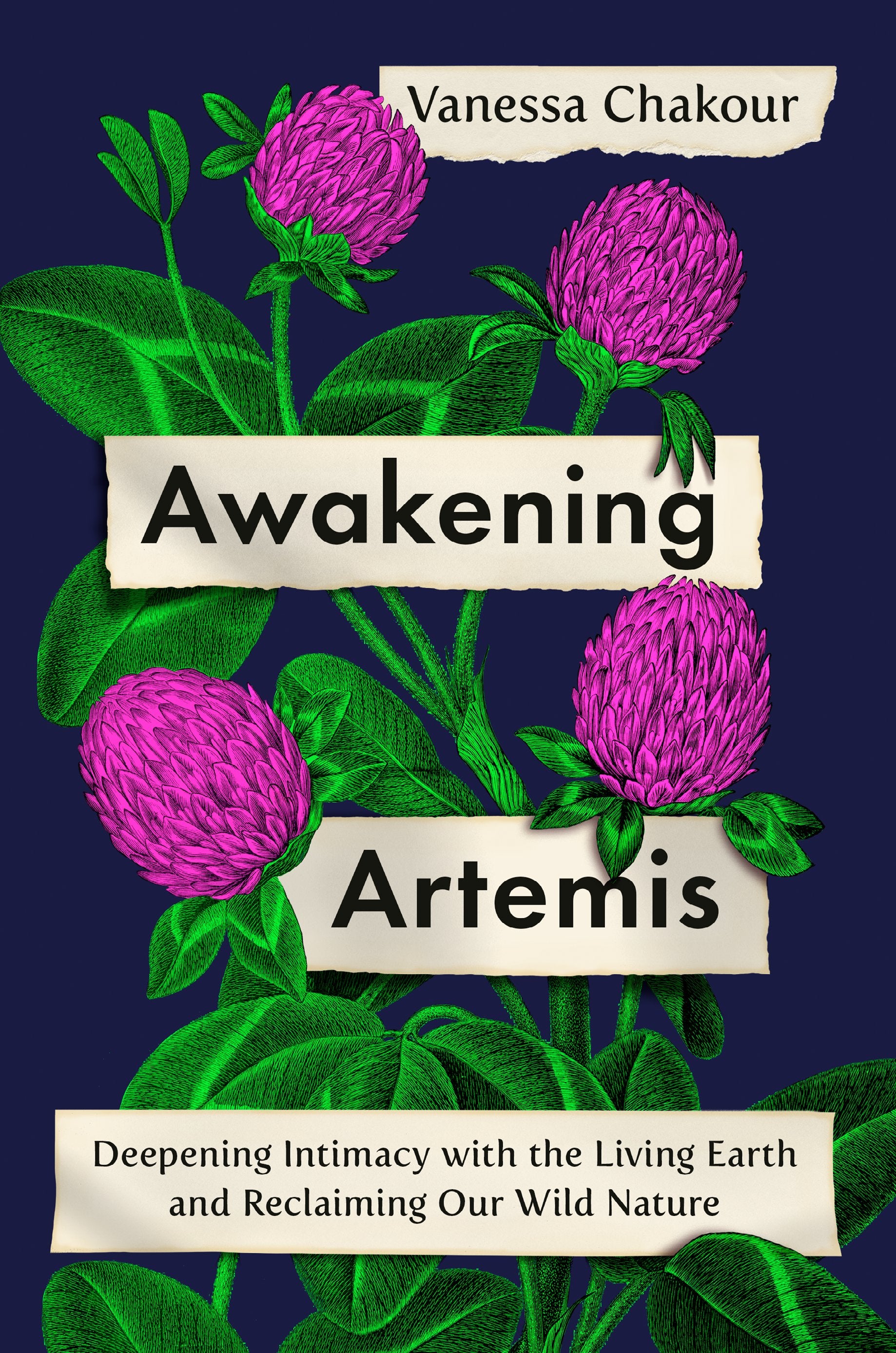 Awakening Artemis: Deepening Intimacy with the Living Earth and Reclaiming Our Wild Nature by Chakour, Vanessa. ISBN 9781984882097.