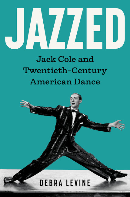Jazzed: Jack Cole and Twentieth-Century American Dance by Levine, Debra. ISBN 9781985904552.