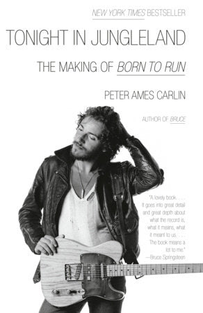 Tonight in Jungleland: The Making of Born to Run by Carlin, Peter Ames 9798217006960