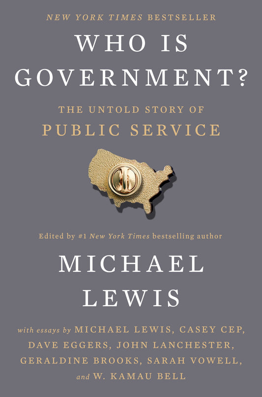 Who Is Government?: The Untold Story of Public Service by Lewis, Michael. ISBN 9798217047802.
