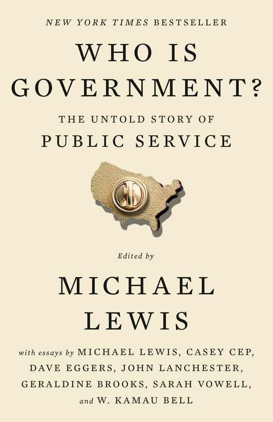 Who Is Government?: The Untold Story of Public Service by Lewis, Michael. ISBN 9798217047826.