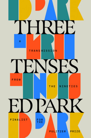 Three Tenses: A Transmission from the Nineties by Park, Ed 9798217154944
