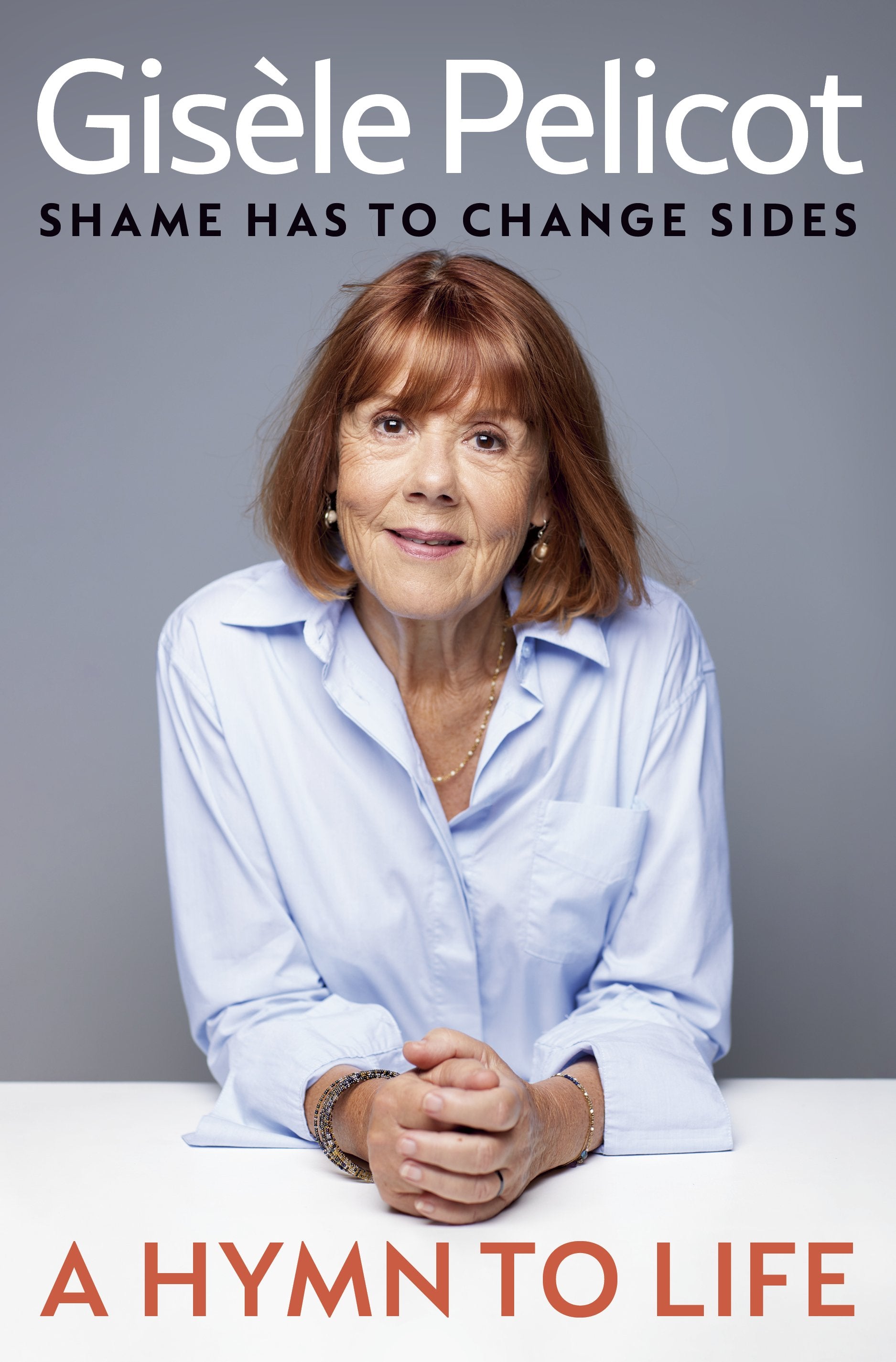 A Hymn to Life: Shame Has to Change Sides by Pelicot, Gisèle. ISBN 9798217181322.