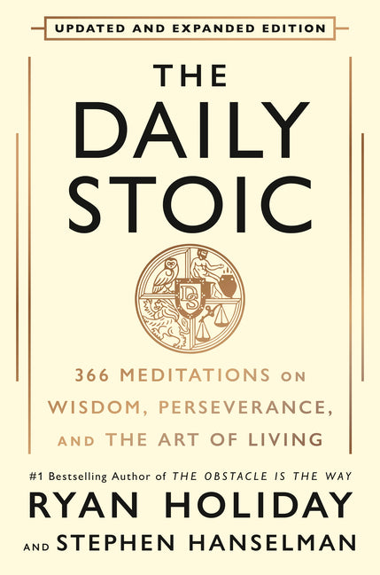 The Daily Stoic 10th Anniversary Edition: 366 Meditations on Wisdom, Perseverance, and the Art of Living by Holiday, Ryan