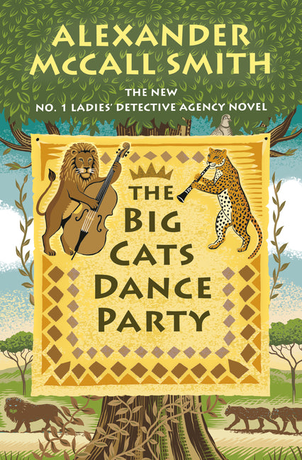 The Big Cats Dance Party: No. 1 Ladies' Detective Agency (27) by McCall Smith, Alexander