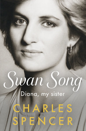 Swan Song: Diana, My Sister by Spencer, Charles. ISBN 9798217379743.