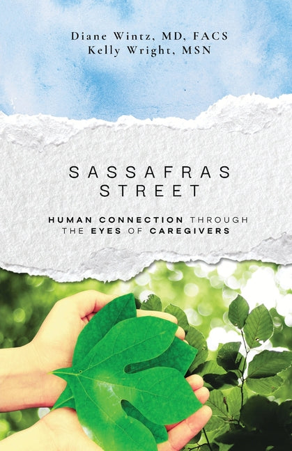 Sassafras Street: Human Connection Through the Eyes of Caregivers by Wintz, Diane. ISBN 9798218847036.