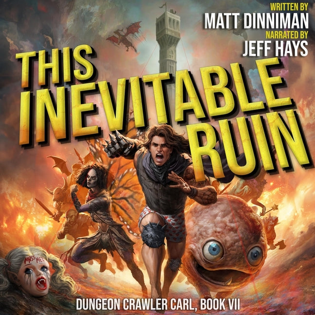 This Inevitable Ruin: Dungeon Crawler Carl, Book 7 by Dinniman, Matt