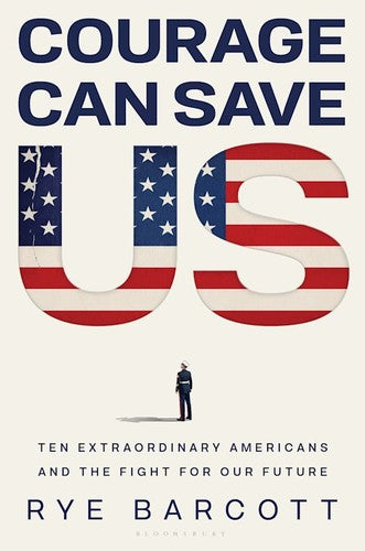 Courage Can Save Us: Ten Extraordinary Americans and the Fight for Our Future by Barcott, Rye. ISBN 9798260200575.