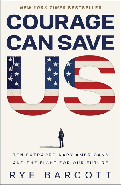 Courage Can Save Us: Ten Extraordinary Americans and the Fight for Our Future by Barcott, Rye. ISBN 9798260200575.