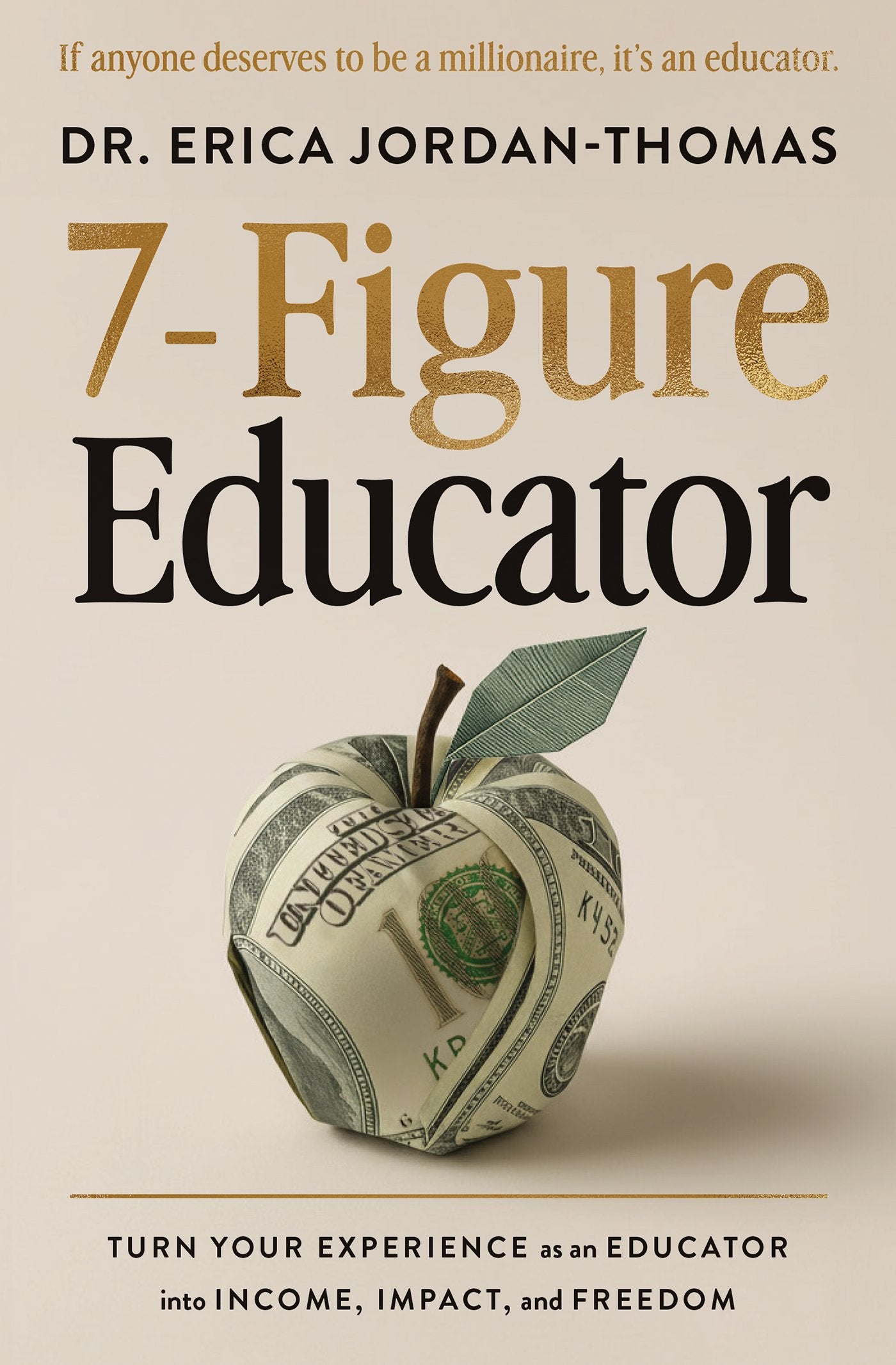 7-Figure Educator: Turn Your Experience as an Educator Into Income, Impact, and Freedom by Jordan-Thomas, Erica. ISBN 9798318601781.