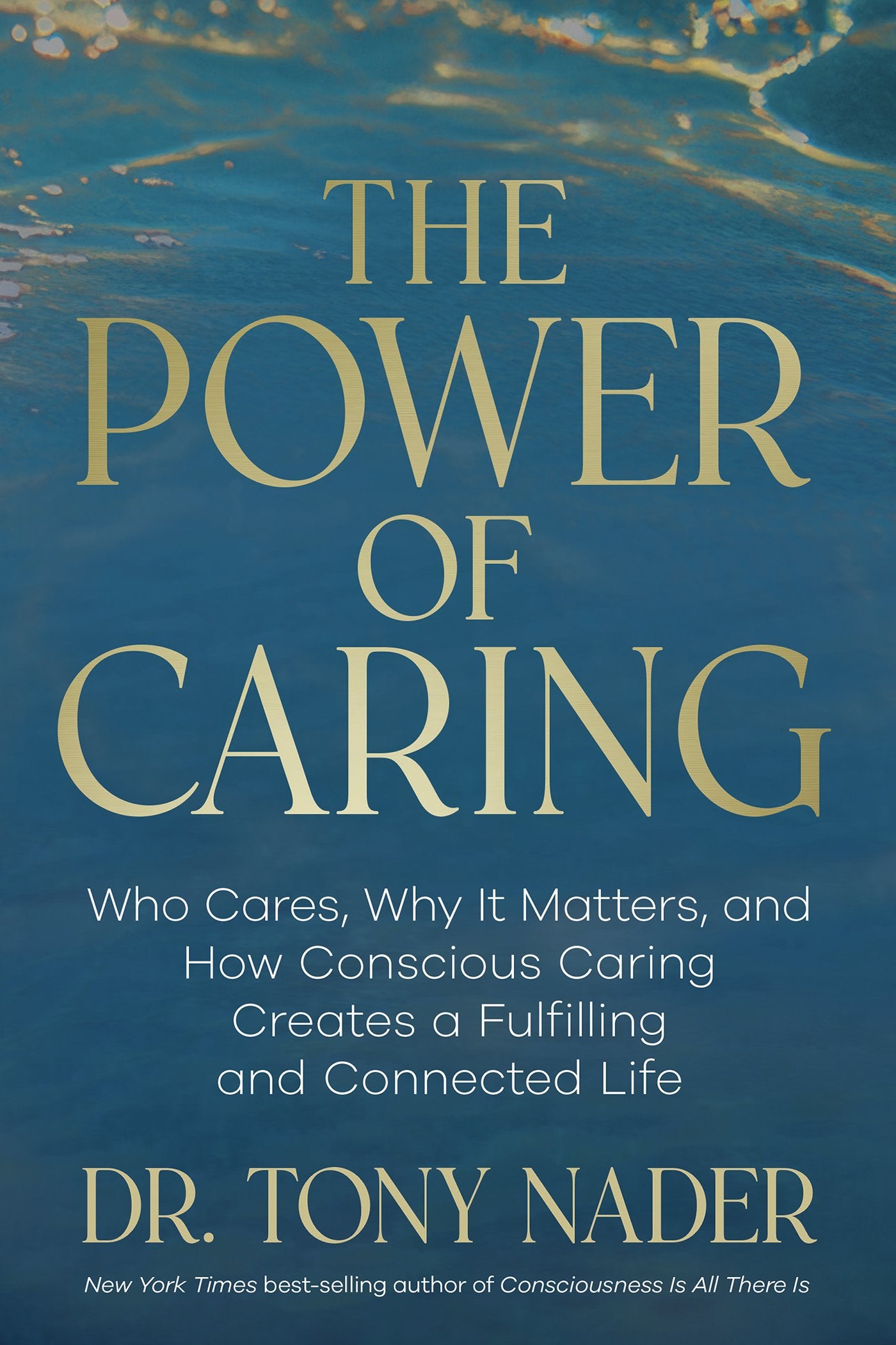 The Power of Caring: Who Cares, Why It Matters, and How Conscious Caring Creates a Fulfilling and Connected Life by Nader, Tony. ISBN 9798318617461.