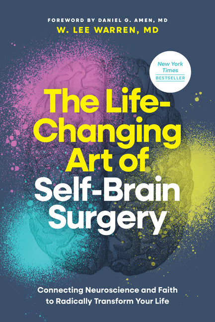 The Life-Changing Art of Self-Brain Surgery: Connecting Neuroscience and Faith to Radically Transform Your Life by Warren MD W. Lee. ISBN 9798400509889.