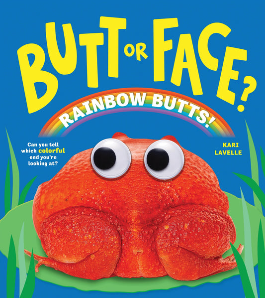 Butt or Face? Volume 5: Rainbow Butts by Lavelle, Kari. ISBN 9798886083767.