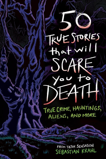 50 True Stories That Will Scare You to Death: True Crime, Hauntings, Aliens, and More by Krahl, Sebastian. ISBN 9798886087178.