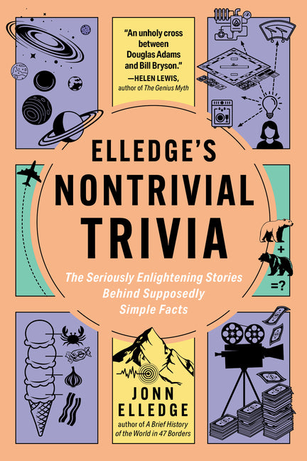 Elledge's Nontrivial Trivia: The Seriously Enlightening Stories Behind Supposedly Simple Facts by Elledge, Jonn