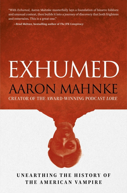 Exhumed: Unearthing the History of the American Vampire by Mahnke, Aaron. ISBN 9798894141817.