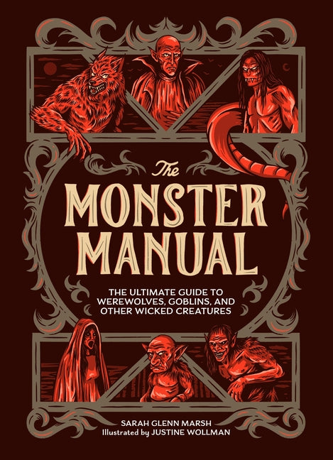 The Monster Manual: The Ultimate Guide to Werewolves, Goblins, and Other Wicked Creatures by Marsh, Sarah Glenn