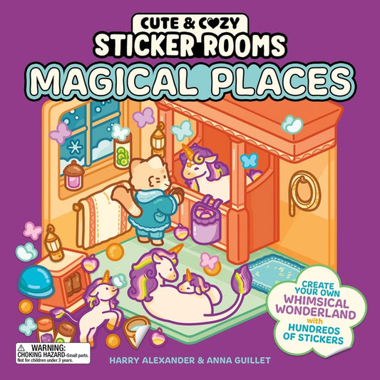 Cute & Cozy Sticker Rooms: Magical Places: Create Your Own Whimsical Wonderland with Hundreds of Stickers by Alexander, Harry