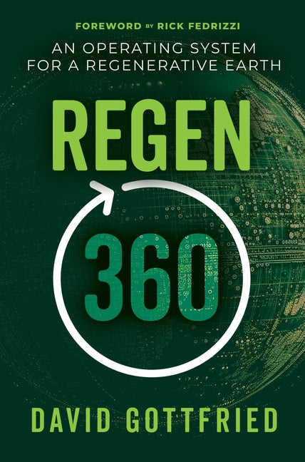 Regen360: An Operating System for a Regenerative Earth by Gottfried, David