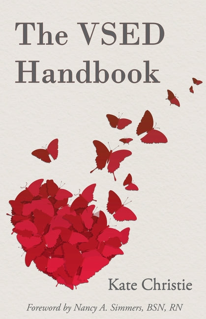 The VSED Handbook: A Practical Guide to Voluntarily Stopping Eating and Drinking by Christie, Kate