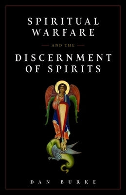 Spiritual Warfare and the Discernment of Spirits by Burke, Dan