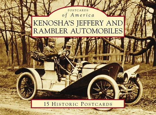 Kenosha's Jeffery & Rambler Automobiles by Foster, Patrick