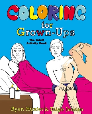 Coloring for Grown-Ups: The Adult Activity Book by Hunter, Ryan