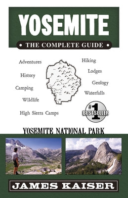 Yosemite: The Complete Guide: Yosemite National Park by Kaiser, James