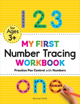 My First Number Tracing Workbook: Practice Pen Control with Numbers by Smith, Rachael