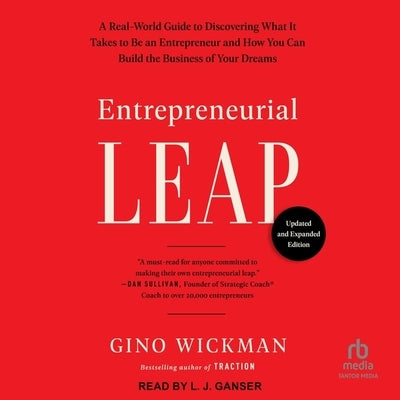 Entrepreneurial Leap, Updated and Expanded Edition: A Real-World Guide to Discovering What It Takes to Be an Entrepreneur and How You Can Build the Bu