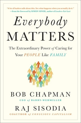 Everybody Matters: The Extraordinary Power of Caring for Your People Like Family by Chapman, Bob