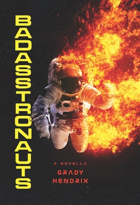 Badasstronauts by Hendrix, Grady
