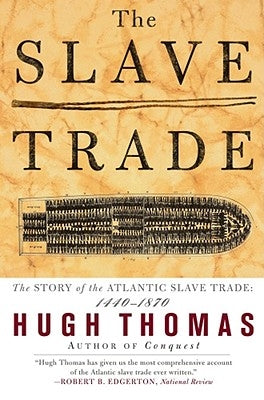 The Slave Trade: The Story of the Atlantic Slave Trade: 1440 - 1870 by Thomas, Hugh