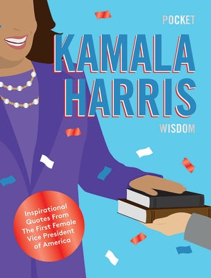 Pocket Kamala Harris Wisdom: Inspirational Quotes from the First Female Vice President of America by Hardie Grant, Hardie