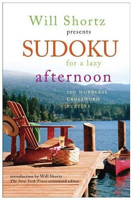 Will Shortz Presents Sudoku for a Lazy Afternoon by Shortz, Will