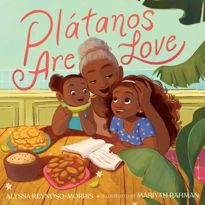 Pl?tanos Are Love by Reynoso-Morris, Alyssa