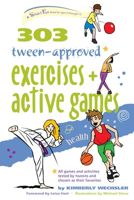 303 Tween-Approved Exercises and Active Games by Wechsler, Kimberly