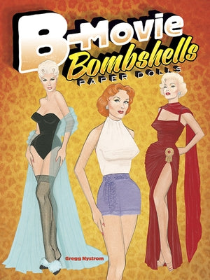 B-Movie Bombshells Paper Dolls by Nystrom, Gregg