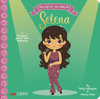 The Life of / La Vida de Selena: A Bilingual Picture Book Biography by Rodriguez, Patty