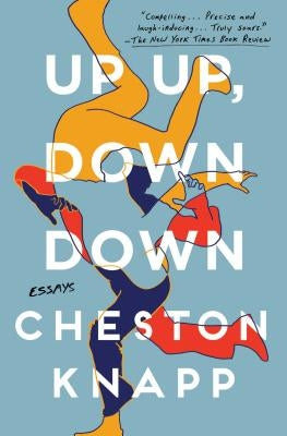 Up Up, Down Down: Essays by Knapp, Cheston