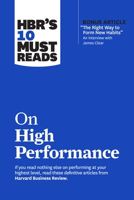 Hbr's 10 Must Reads on High Performance (with Bonus Article the Right ...