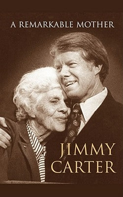 A Remarkable Mother by Carter, Jimmy
