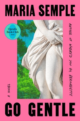 Go Gentle: Oprah's Book Club by Semple, Maria