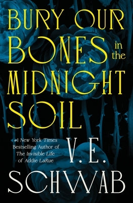 Bury Our Bones in the Midnight Soil by Schwab, V. E.