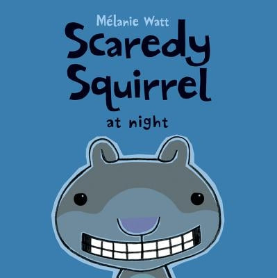 Scaredy Squirrel at Night by Watt, Melanie