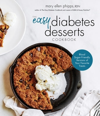 The Easy Diabetes Desserts Book: Blood Sugar-Friendly Versions of Your Favorite Treats by Phipps, Mary Ellen