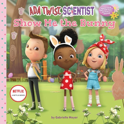 ADA Twist, Scientist: Show Me the Bunny: A Picture Book by Netflix