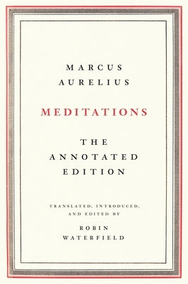 Meditations: The Annotated Edition by Aurelius, Marcus